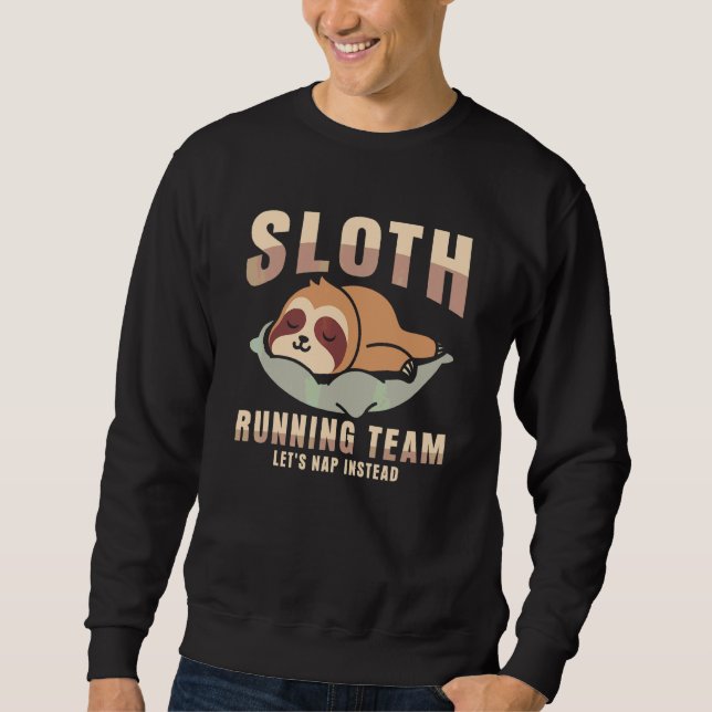 Sloth Running Team   Let's Nap Instead Sweatshirt (Front)