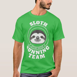 SLOTH Running Team  Lets Take a Nap Instead Funny  T-Shirt
