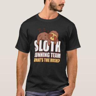 Sloth Running Team   Marathon What's The Rush T-Shirt
