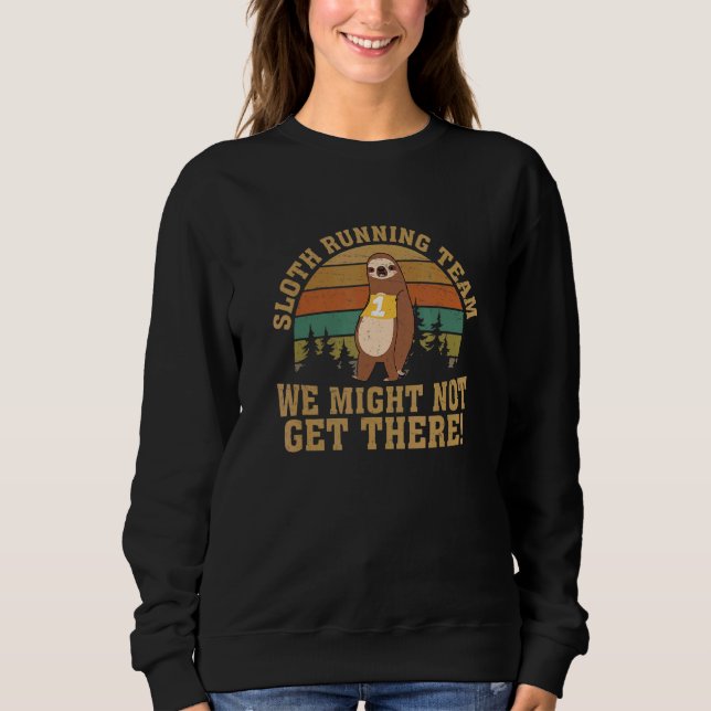 Sloth Running Team  Sloth Mode For A Marathon Runn Sweatshirt (Front)