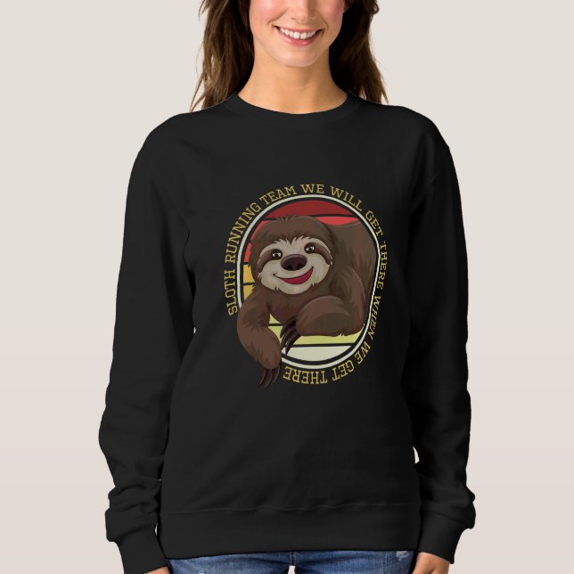 Sloth Running Team We Will Get There Marathon Runn Sweatshirt (Front)