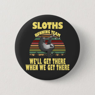 sloth running team, we will get there when we ... 2 inch round button