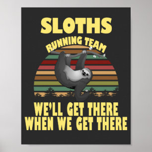 sloth running team, we will get there when we ...  poster