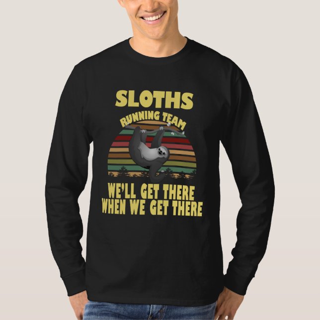 sloth running team, we will get there when we  T-Shirt (Front)