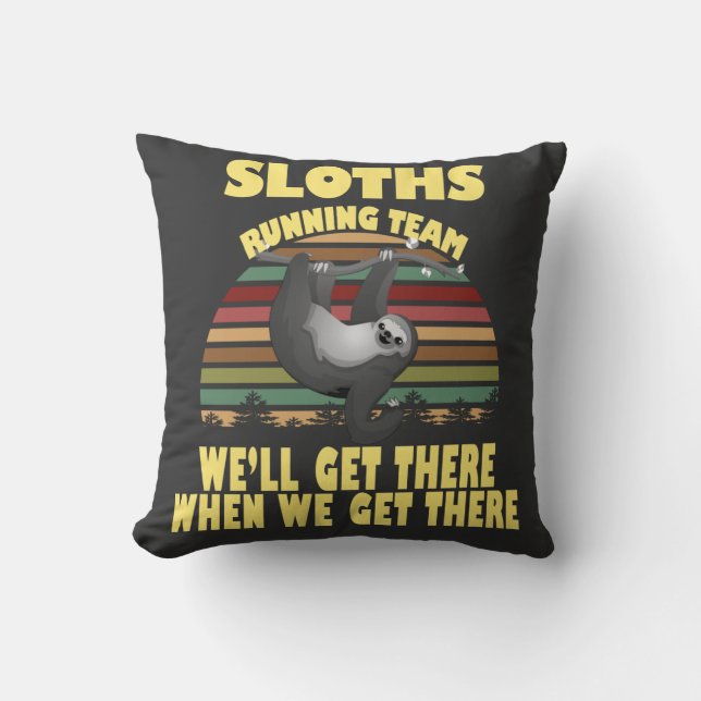 sloth running team, we will get there when we ...  throw pillow (Front)