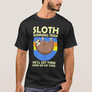 Sloth Running Team We'll Get There T-Shirt