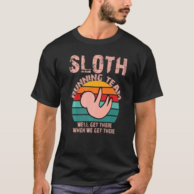 Sloth Running Team We'll Get There When We Get The T-Shirt (Front)
