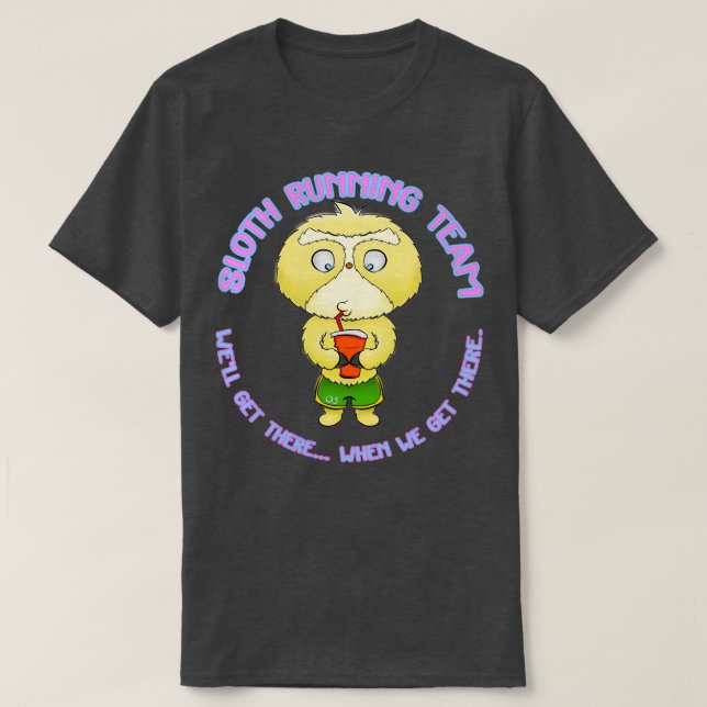 Sloth Running Team Wex27ll Get There When We Get T T-Shirt (Design Front)
