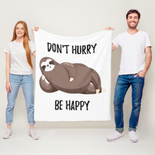Sloth Says Don't Hurry Be Happy Fleece Blanket