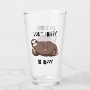 Sloth Says Don't Hurry Be Happy Glass