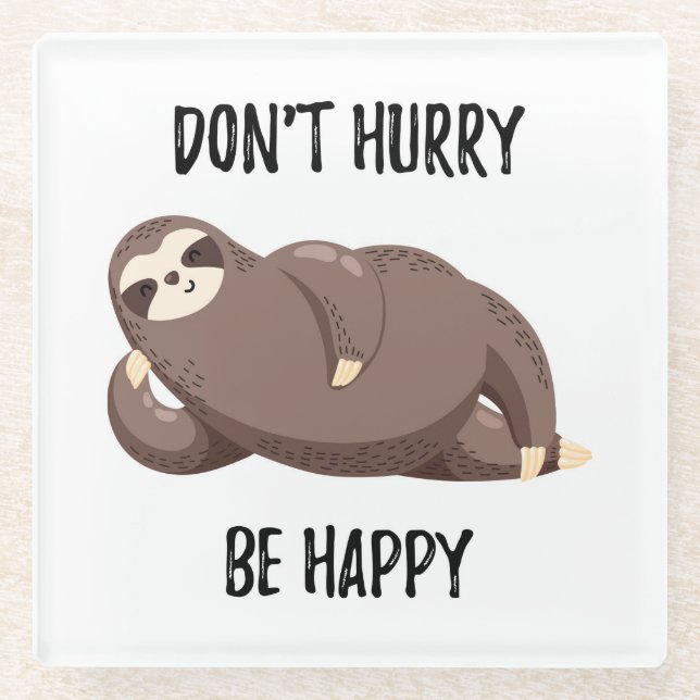 Sloth Says | Don't Hurry Be Happy Glass Coaster (Front)