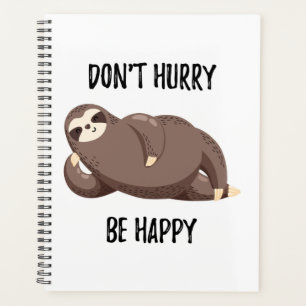 Sloth Says   Don't Hurry Be Happy Planner