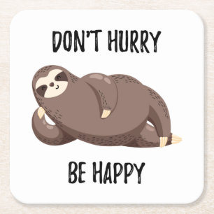 Sloth Says Don't Hurry Be Happy Square Paper Coaster
