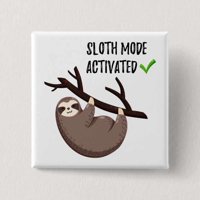 Sloth Says | Sloth Mode Activated 2 Inch Square Button (Front)