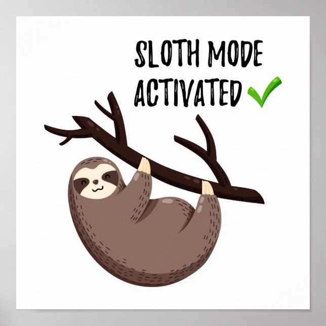 Sloth Says | Sloth Mode Activated Poster (Front)