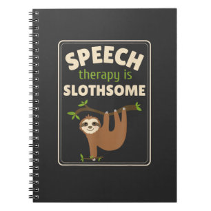 Sloth Speech Therapist Speech Therapy Pathology T- Notebook