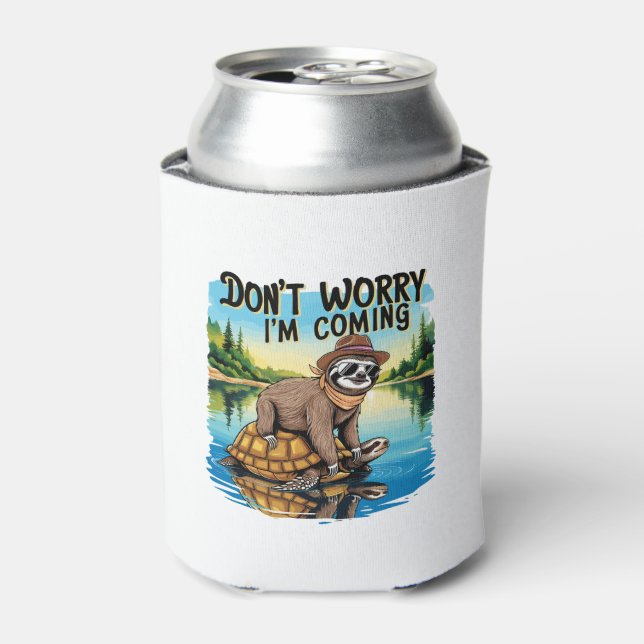 Sloth T-Shirt- Don't Worry I'm Coming Can Cooler (Can Front)