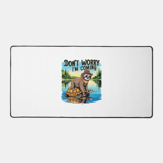 Sloth T-Shirt- Don't Worry I'm Coming Desk Mat (Front)