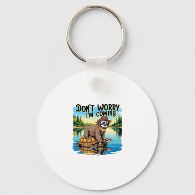 Sloth T-Shirt- Don't Worry I'm Coming Keychain (Front)