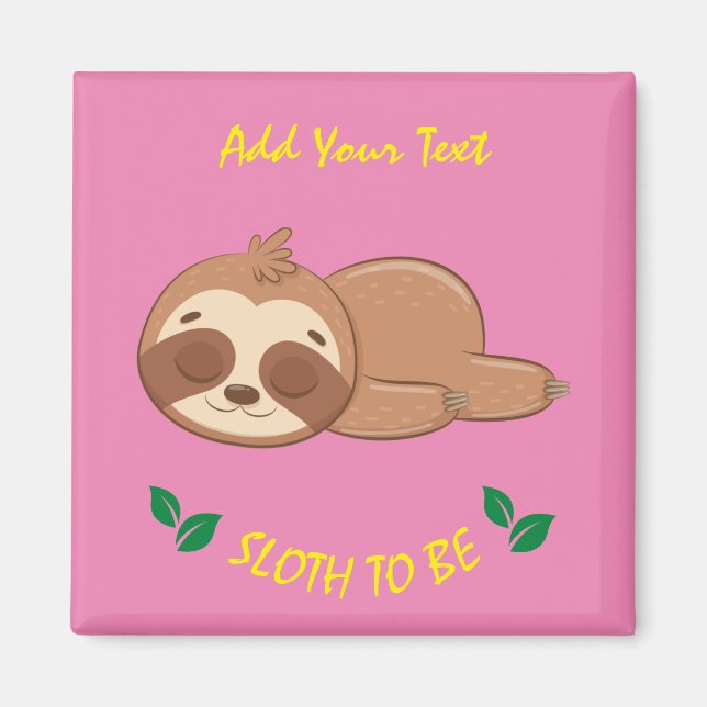 Sloth To Be | Cute Sleeping Sloth Pink Template Magnet (Front)