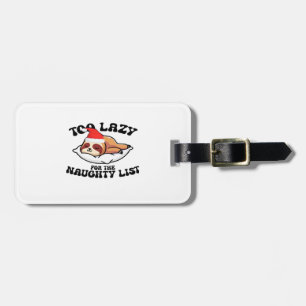 Sloth Too Lazy For The Naughty List,Funny Christma Luggage Tag