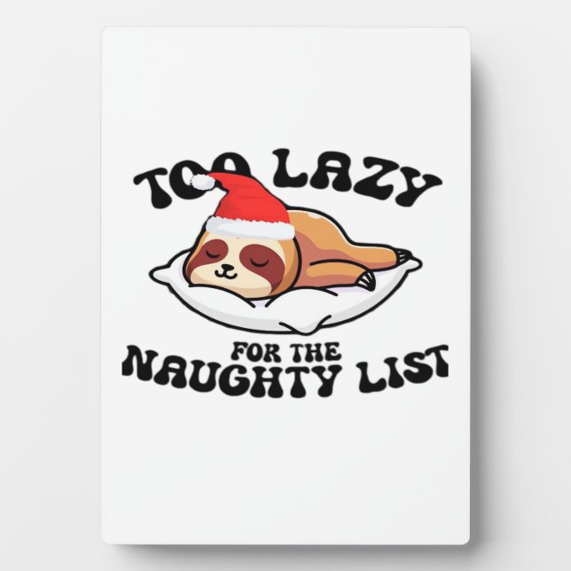 Sloth Too Lazy For The Naughty List,Funny Christma Plaque (Front)