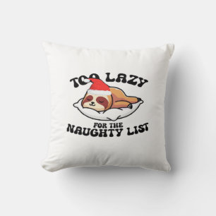 Sloth Too Lazy For The Naughty List,Funny Christma Throw Pillow