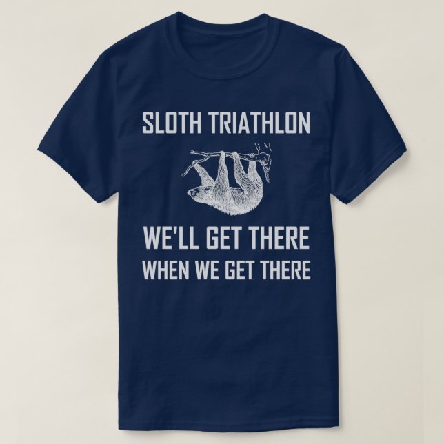 Sloth Triathlon Get There Funny T-Shirt (Design Front)