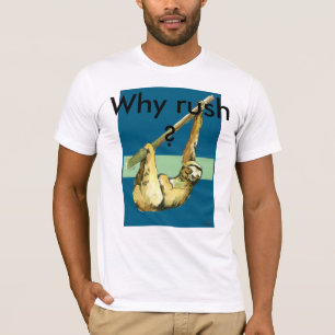 Sloth -Why Rush? T-Shirt