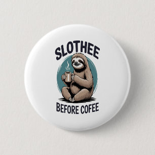 Slothee before coffee Sublimation 2 Inch Round Button