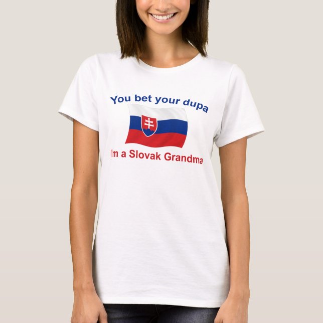 Slovak Grandma Bet your Dupa T-Shirt (Front)
