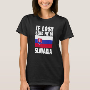 Slovakia Flag Design If lost send me to Slovakia T-Shirt