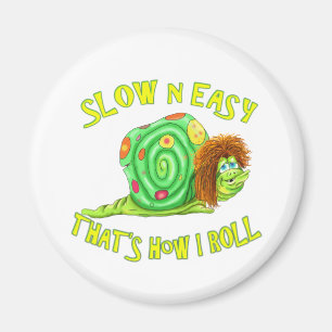 Slow and easy thats how I Roll Magnet