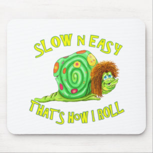 Slow and easy thats how I Roll Mouse Pad