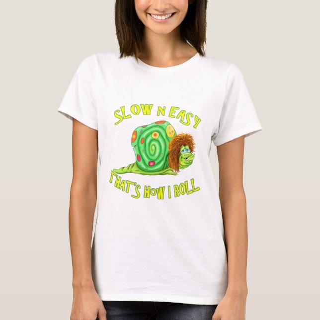 Slow and easy thats how I Roll T-Shirt (Front)