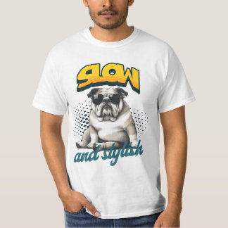 Slow and Stylish Bulldog – Funny Art T-Shirt