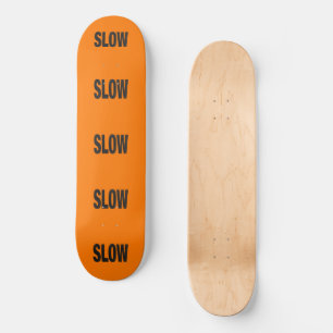 Slow Caution Sign Skateboard