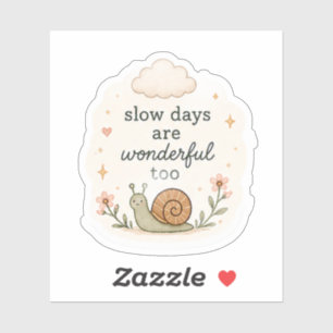 Slow Days are Wonderful Sticker – Cozy Ae