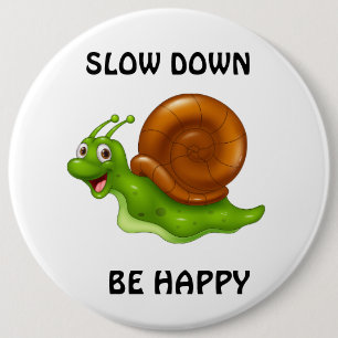 Slow Down 6 Inch Round Button