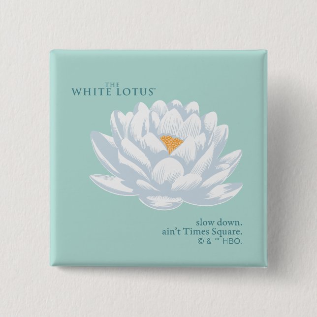 Slow Down, Ain’t Times Square - The White Lotus 2 Inch Square Button (Front)