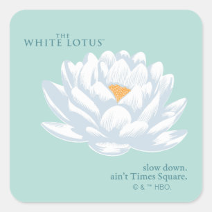 Slow Down, Ain’t Times Square - The White Lotus Square Sticker