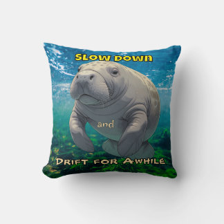 Slow Down and Drift for Manatee Inspired Shirt Throw Pillow