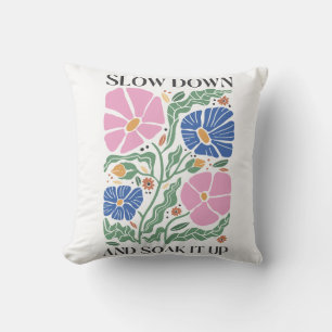 Slow Down and Soak it Up, Floral Throw Pillow