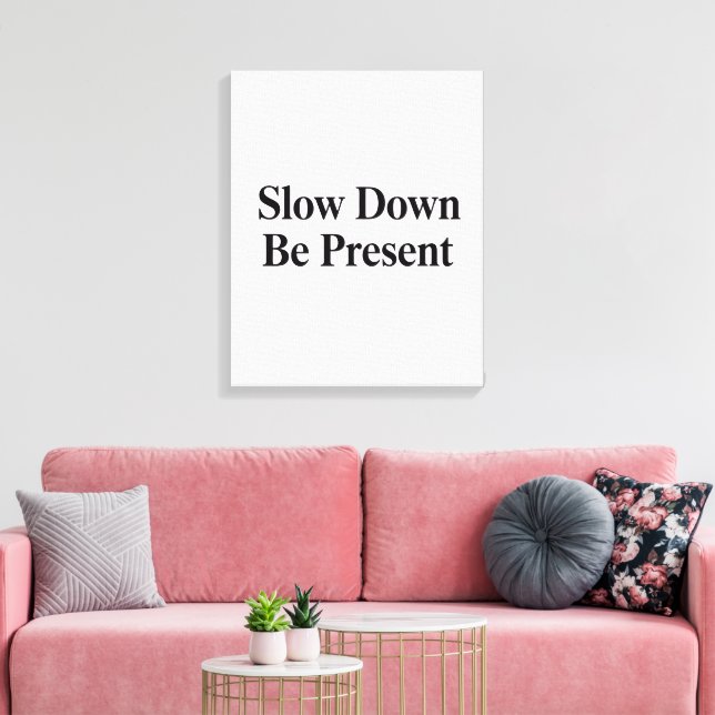 Slow Down, Be Present" Minimalist Canvas Art (Insitu(LivingRoom))