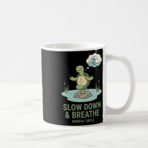Slow Down Breathe Mindful Turtle Yoga Pose Mindful Coffee Mug