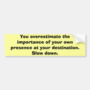 Slow down bumper sticker