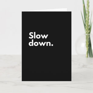 Slow down card