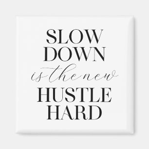 Slow Down Is The New Hustle Hard Magnet