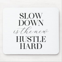 Slow Down Is The New Hustle Hard 