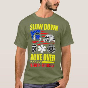 SLOW DOWN MOVE OVER  ONE FAMILY ONE MISSION T-Shirt